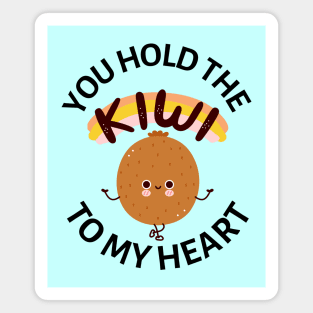 You Hold The Kiwi To My Heart | Cute Kiwi Pun Magnet